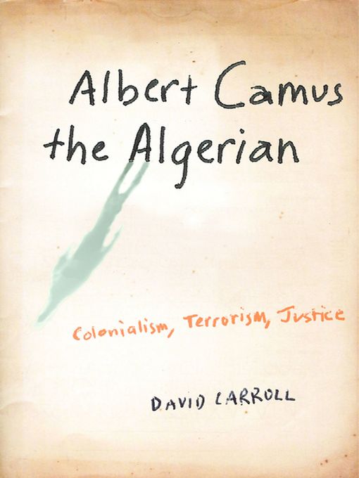 Title details for Albert Camus the Algerian by David Carroll - Available